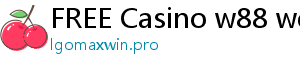 FREE Casino w88 welcome